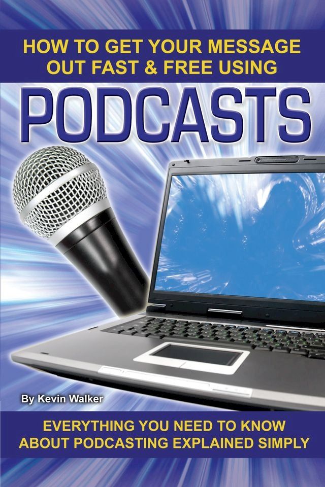  How to Get Your Message Out Fast & Free Using Podcasts(Kobo/電子書)