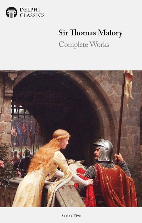 Complete Works of Sir Thomas Malory (Delphi Classics)(Kobo/電子書)