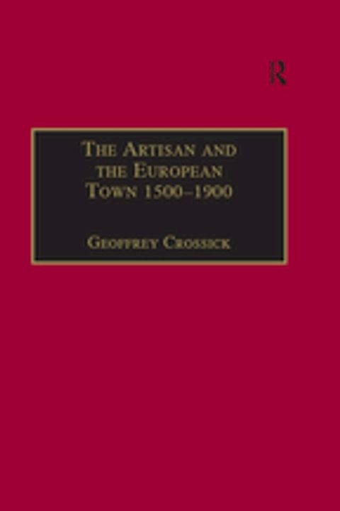 The Artisan and the European Town, 1500–1900(Kobo/電子書)