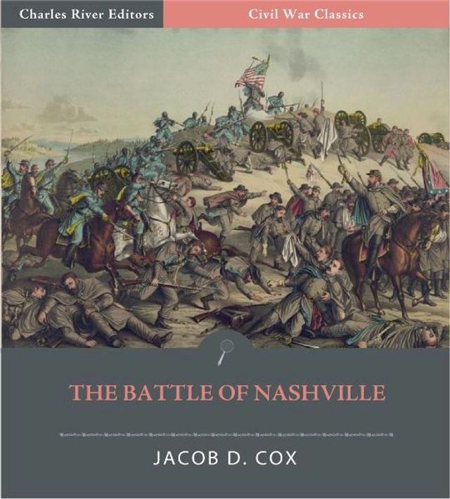  The Battle of Nashville: Account of the Battle from The March to the Sea: Franklin and Nashville(Kobo/電子書)