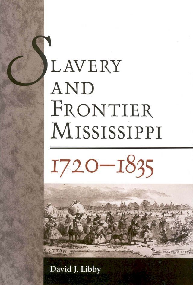  Slavery and Frontier Mississippi, 1720-1835(Kobo/電子書)