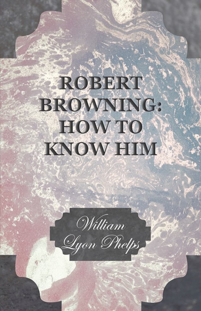  Robert Browning: How to Know Him(Kobo/電子書)