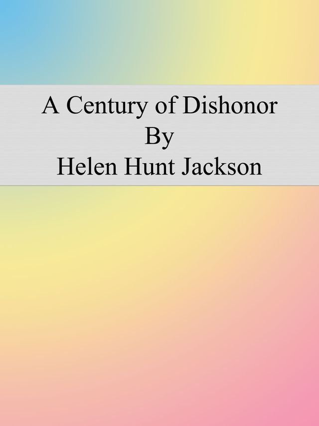  A Century of Dishonor(Kobo/電子書)