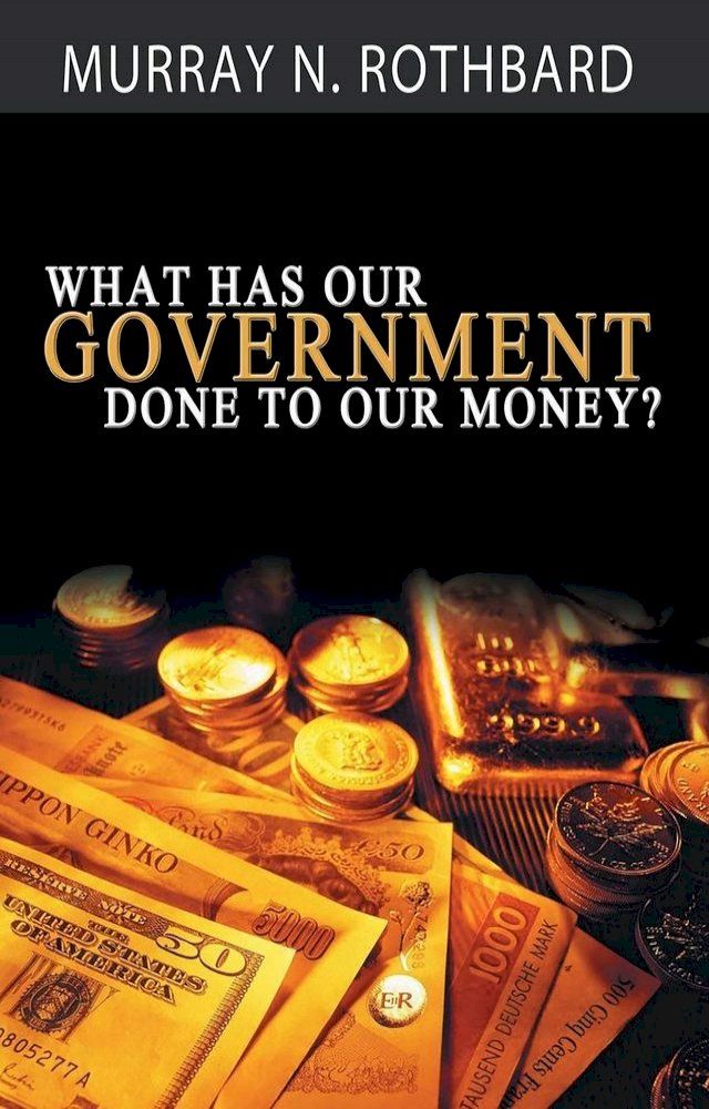  What Has Government Done to Our Money?(Kobo/電子書)