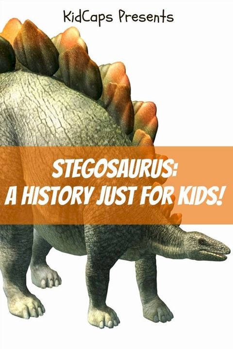 Stegosaurus: A History Just for Kids!(Kobo/電子書)