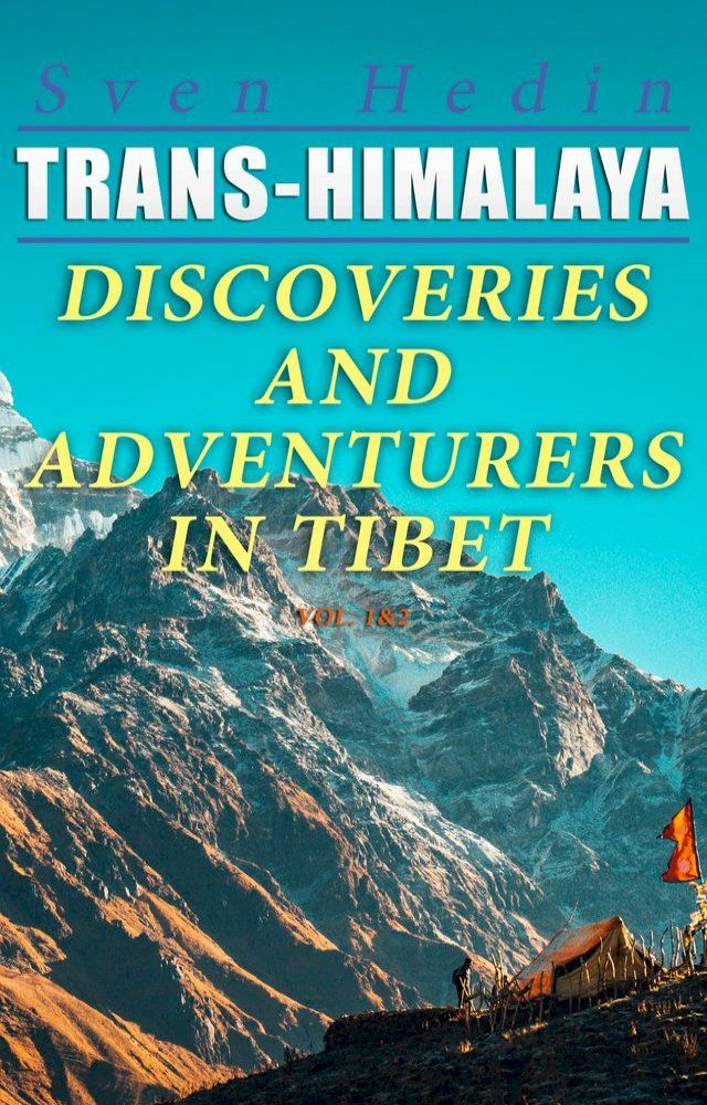  Trans-Himalaya – Discoveries and Adventurers in Tibet (Vol. 1&2)(Kobo/電子書)