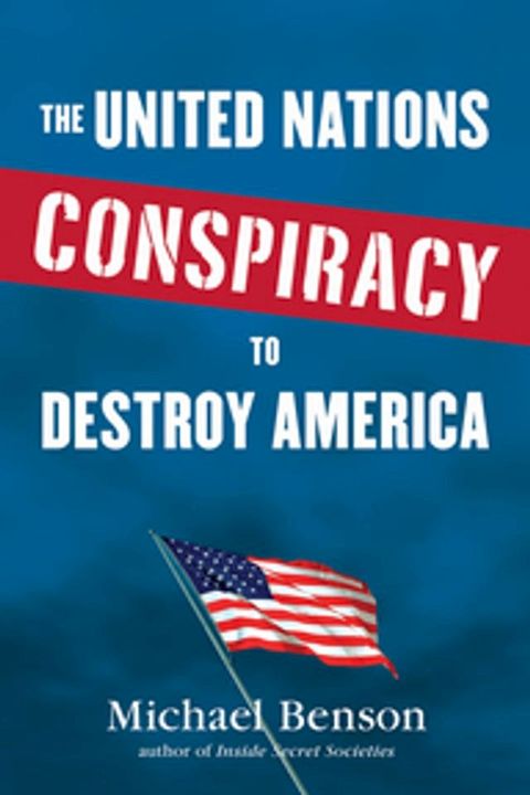 The United Nations Conspiracy to Destroy America(Kobo/電子書)