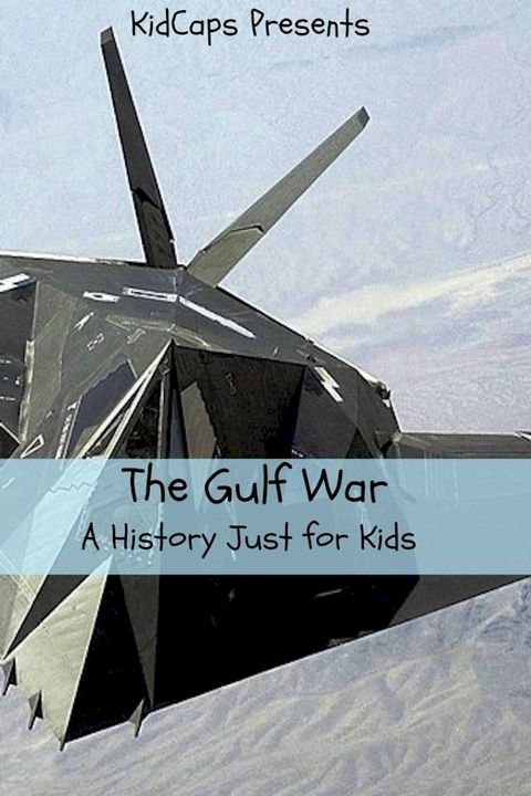 The Gulf War: A History Just For Kids!(Kobo/電子書)