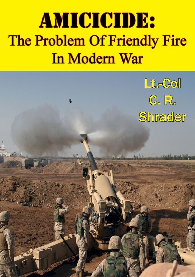  Amicicide: The Problem Of Friendly Fire In Modern War [Illustrated Edition](Kobo/電子書)