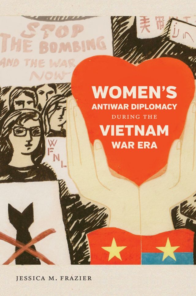  Women's Antiwar Diplomacy during the Vietnam War Era(Kobo/電子書)