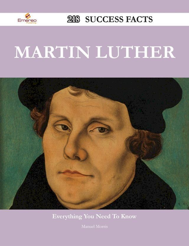  Martin Luther 218 Success Facts - Everything you need to know about Martin Luther(Kobo/電子書)