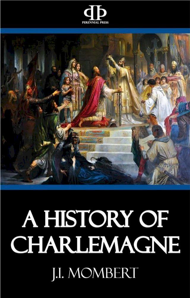  A History of Charlemagne(Kobo/電子書)