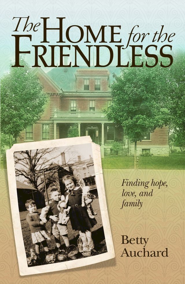  Home for the Friendless: Finding Hope, Love, and Family(Kobo/電子書)