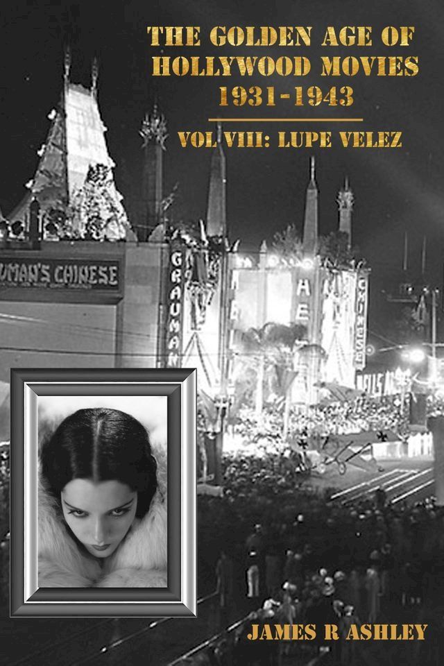  The Golden Age of Hollywood Movies, 1931-1943: Vol VIII, Lupe Velez(Kobo/電子書)