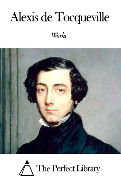 Works of Alexis de Tocqueville(Kobo/電子書)