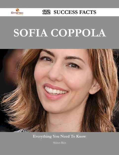 Sofia Coppola 172 Success Facts - Everything you need to know about Sofia Coppola(Kobo/電子書)