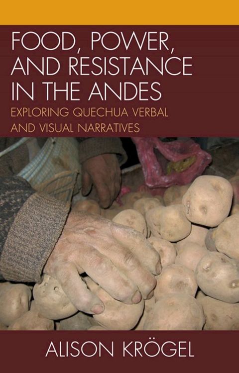 Food, Power, and Resistance in the Andes(Kobo/電子書)