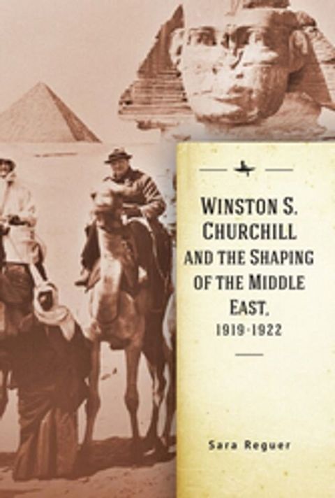 Winston S. Churchill and the Shaping of the Middle East, 1919-1922(Kobo/電子書)