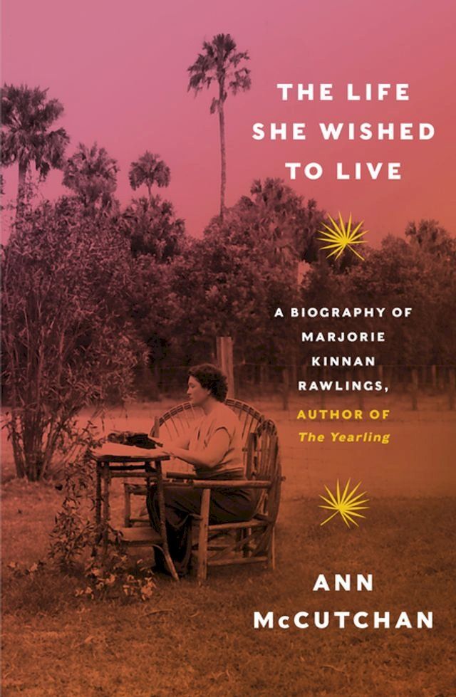  The Life She Wished to Live: A Biography of Marjorie Kinnan Rawlings, author of The Yearling(Kobo/電子書)