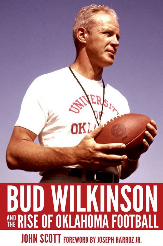  Bud Wilkinson and the Rise of Oklahoma Football(Kobo/電子書)