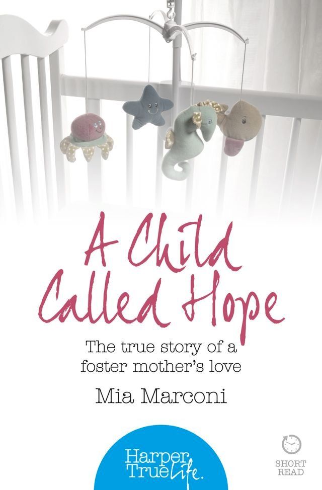  A Child Called Hope: The true story of a foster mother’s love (HarperTrue Life – A Short Read)(Kobo/電子書)