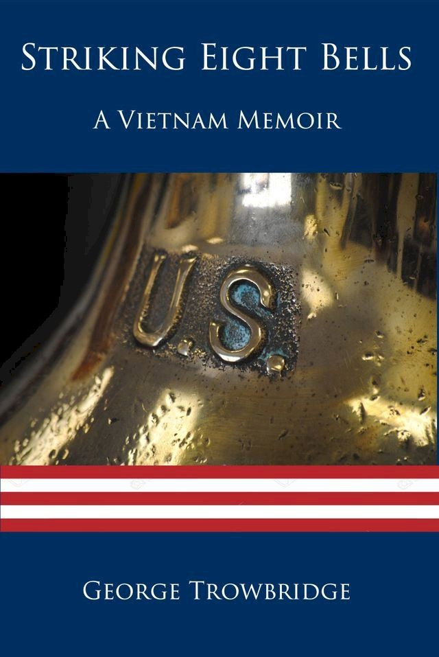  Striking Eight Bells: A Vietnam Memoir(Kobo/電子書)