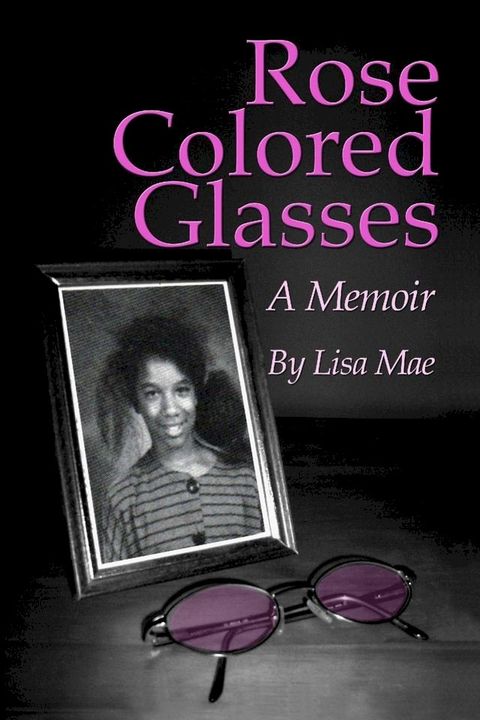 Rose Colored Glasses: A Memoir(Kobo/電子書)