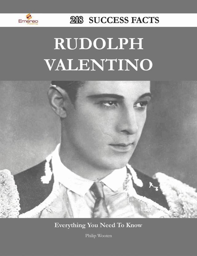  Rudolph Valentino 218 Success Facts - Everything you need to know about Rudolph Valentino(Kobo/電子書)