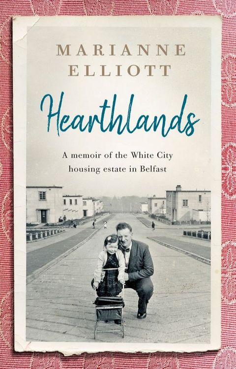 Hearthlands: A memoir of the White City housing estate in Belfast(Kobo/電子書)