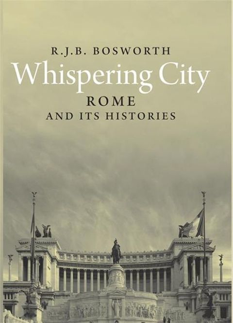 Whispering City: Rome and Its Histories(Kobo/電子書)