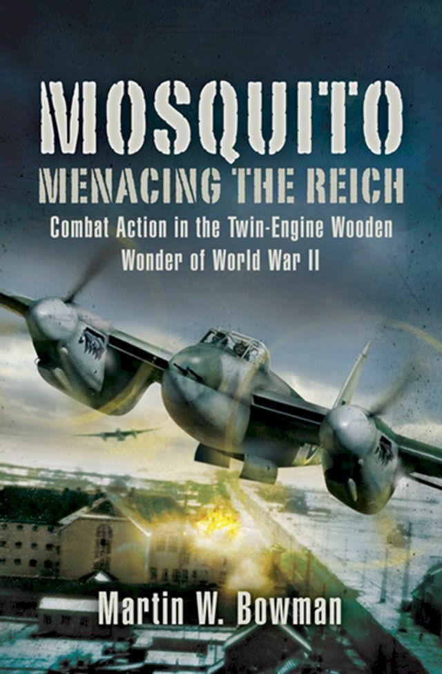  Mosquito: Menacing the Reich(Kobo/電子書)