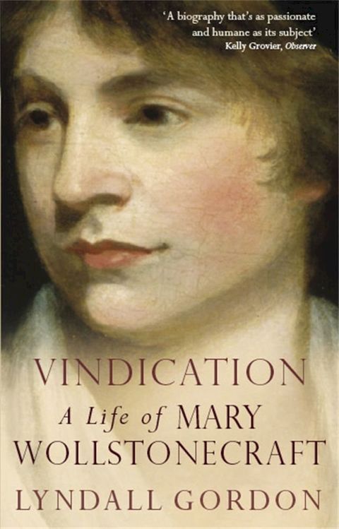 Vindication: A Life Of Mary Wollstonecraft(Kobo/電子書)