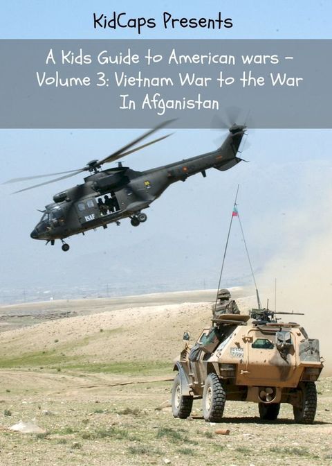 A Kids Guide to American wars - Volume 3: Vietnam War to the War In Afganistan(Kobo/電子書)