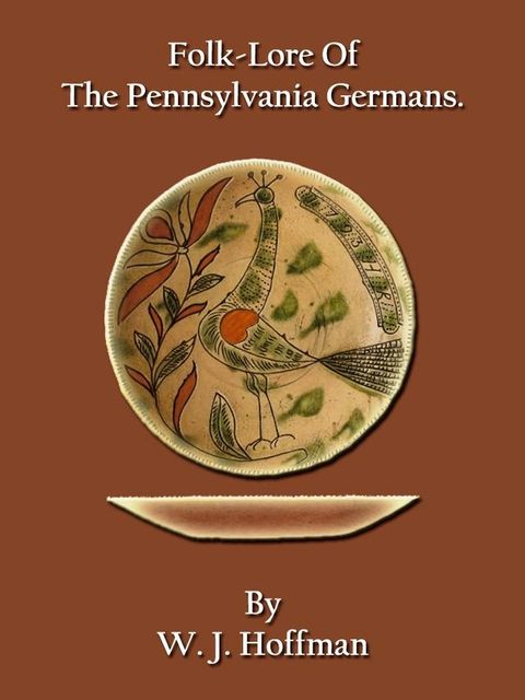 Folk-Lore Of The Pennsylvania Germans(Kobo/電子書)