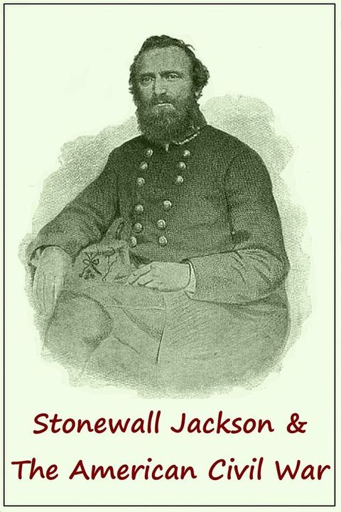 STONEWALL JACKSON and the AMERICAN CIVIL WAR(Kobo/電子書)