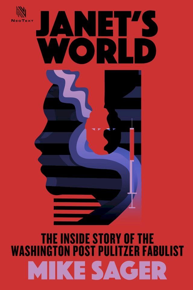  Janet’s World: The Inside Story of Washington Post Pulitzer Fabulist Janet Cooke(Kobo/電子書)