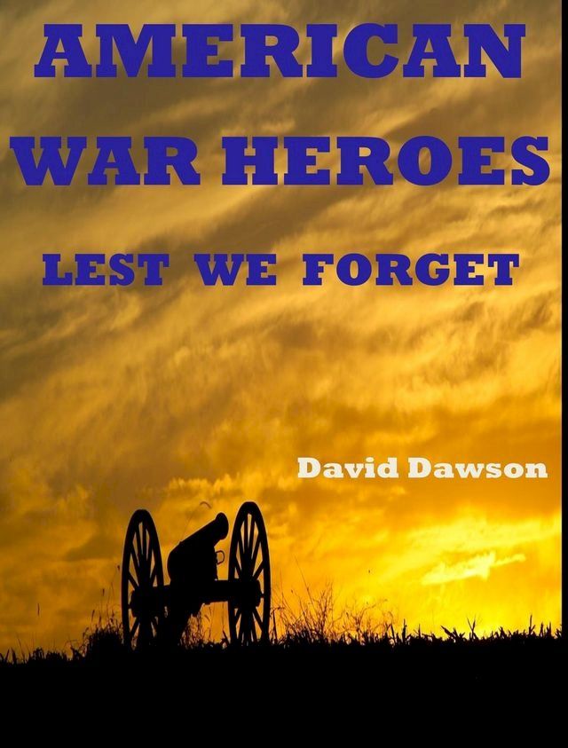  American War Heroes: Lest We Forget(Kobo/電子書)