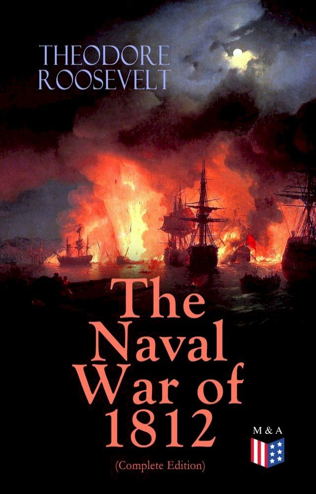  The Naval War of 1812 (Complete Edition)(Kobo/電子書)