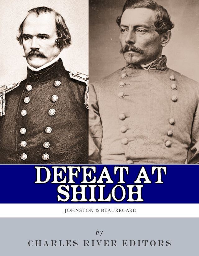  Defeat at Shiloh: Albert Sidney Johnston & P.G.T. Beauregard(Kobo/電子書)