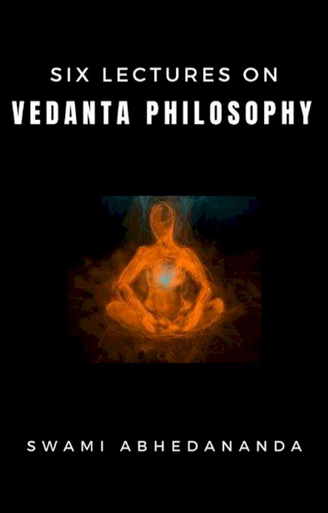  Six Lectures on Vedanta Philosophy(Kobo/電子書)