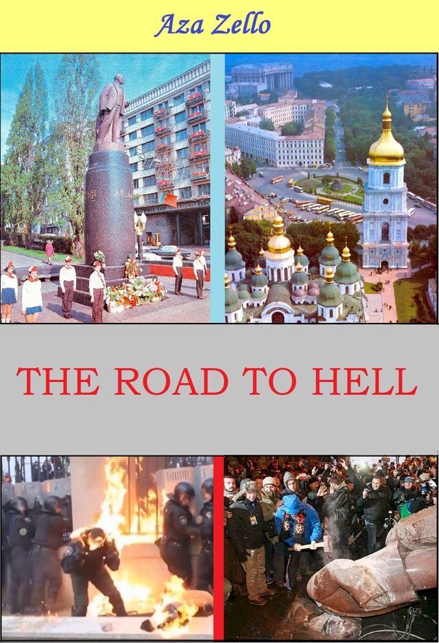  The Road To Hell. (Ukraine. What I Saw, What I Know, What I Think: Book 1)(Kobo/電子書)