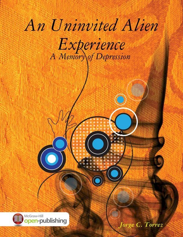  An Uninvited Alien Experience - A Memory of Depression -(Kobo/電子書)