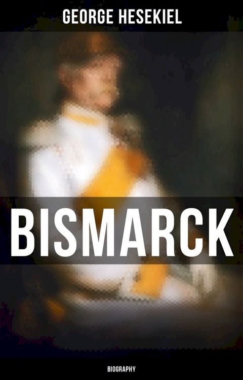 BISMARCK: Biography(Kobo/電子書)