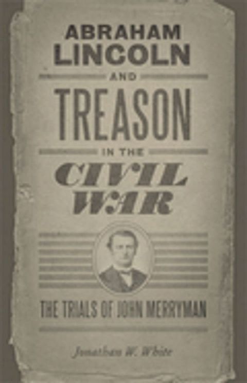 Abraham Lincoln and Treason in the Civil War(Kobo/電子書)