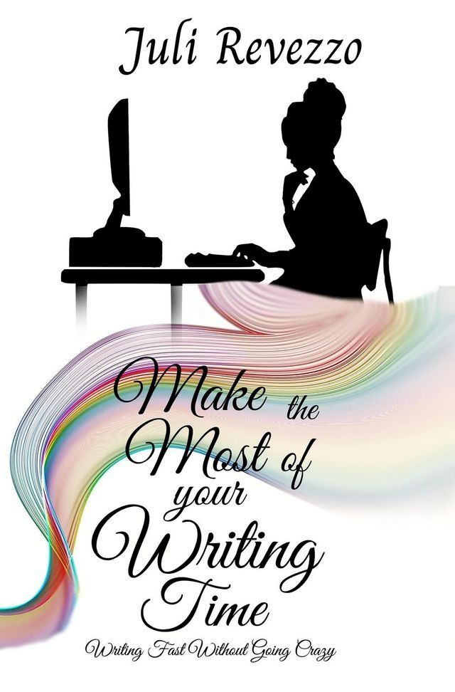  Make the Most of your Writing Time: Writing Fast Without Going Crazy(Kobo/電子書)