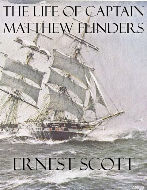 The Life of Captain Matthew Flinders(Kobo/電子書)