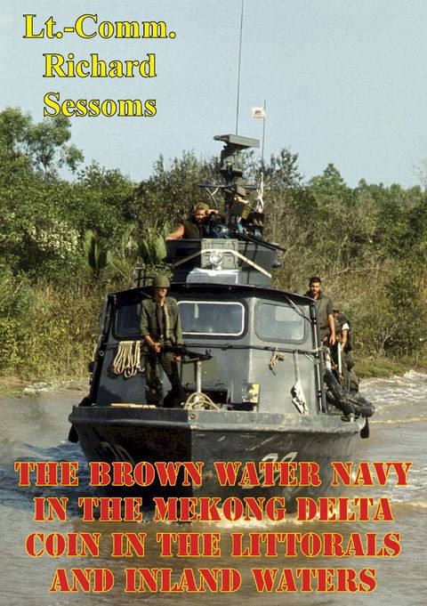 The Brown Water Navy In The Mekong Delta: COIN In The Littorals And Inland Waters(Kobo/電子書)