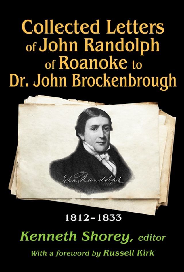  Collected Letters of John Randolph of Roanoke to Dr. John Brockenbrough(Kobo/電子書)