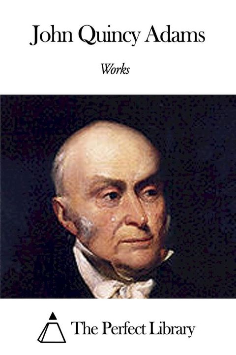 Works of John Quincy Adams(Kobo/電子書)