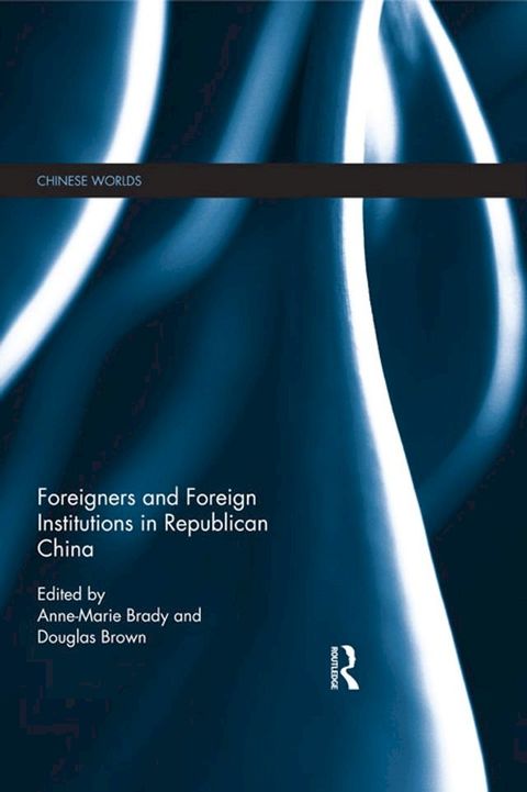 Foreigners and Foreign Institutions in Republican China(Kobo/電子書)